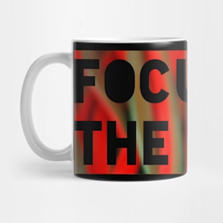 FOCUS ON THE GOOD Mug